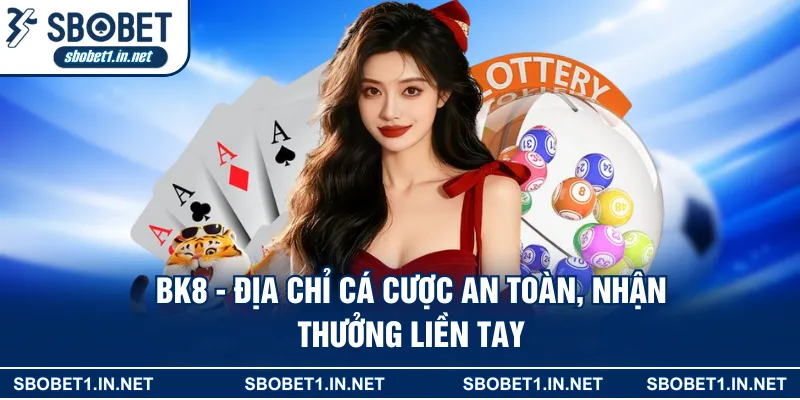BK8 - Thiên Đường Cá Cược Đẳng Cấp Hàng Đầu Châu Á