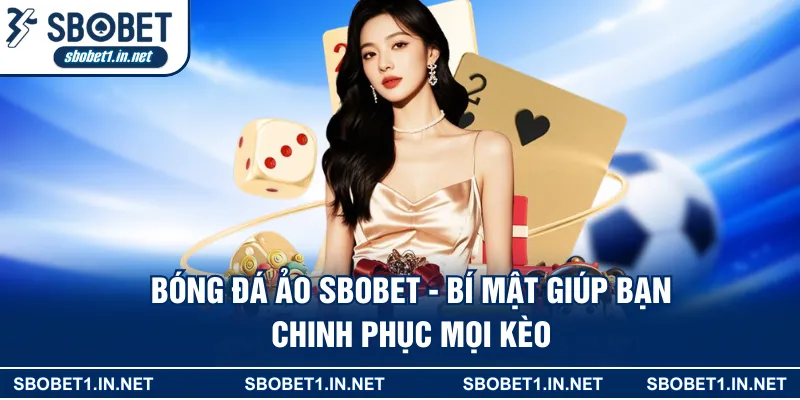 Bóng Đá Ảo Sbobet - Giải Trí Online Kịch Tính Nhất 2026