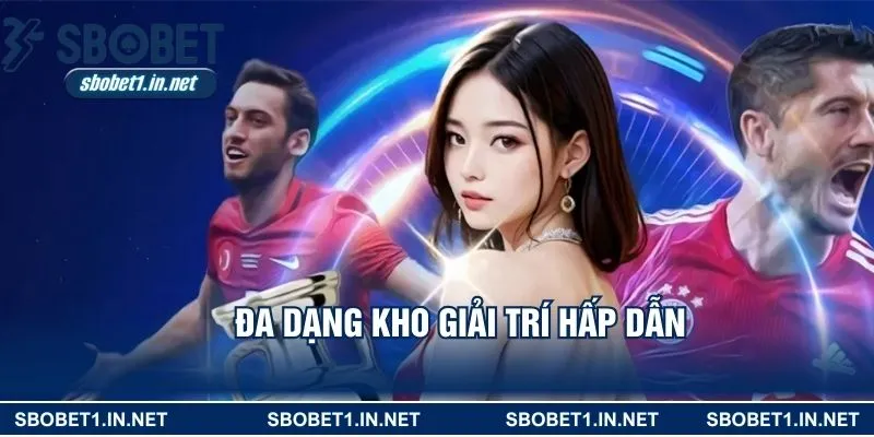 Đa dạng kho giải trí hấp dẫn