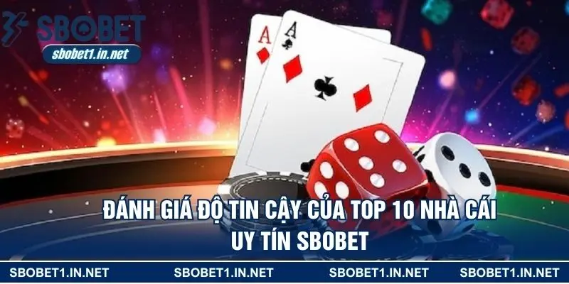 Đánh giá độ tin cậy của top 10 nhà cái uy tín SBOBET