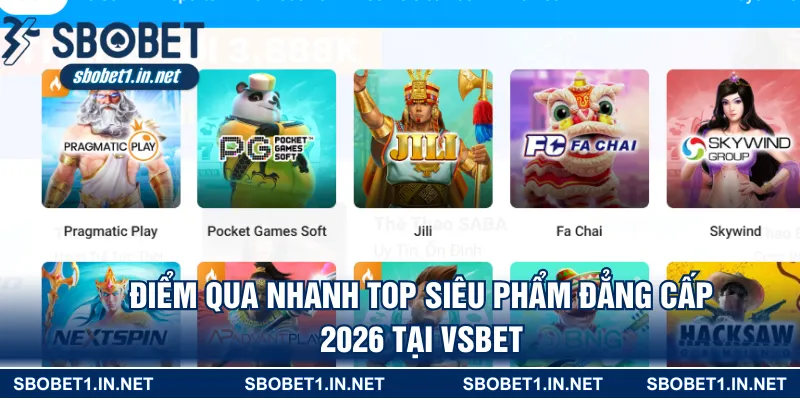 Điểm qua nhanh top siêu phẩm đẳng cấp 2026 tại VSBET