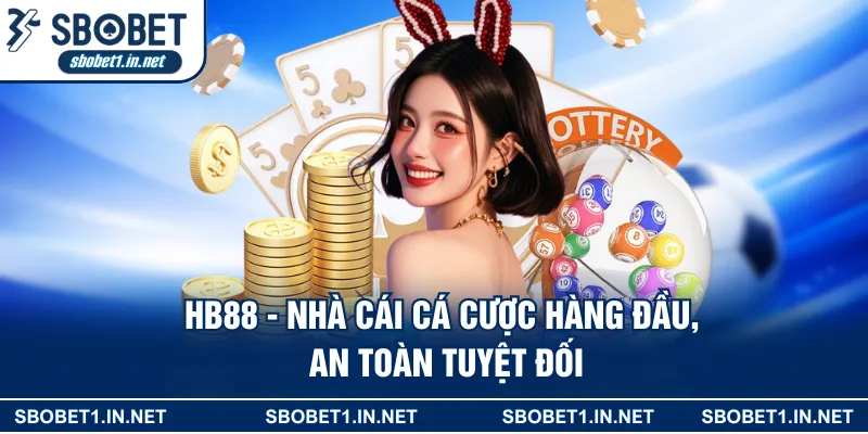 HB88 - Sân Chơi Cá Cược Uy Tín, Đảm Bảo Xanh Chín 100%