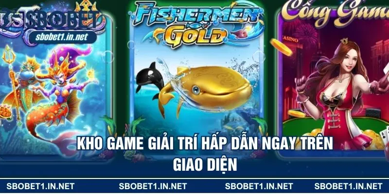 Kho game giải trí hấp dẫn ngay trên giao diện