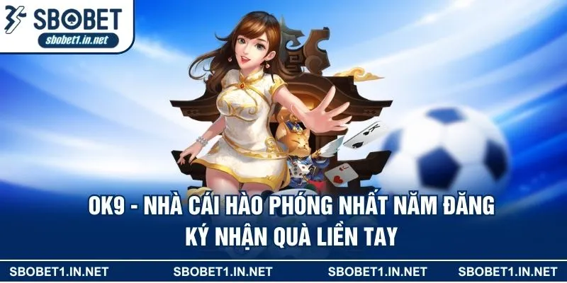 OK9 - Nhà Cái Hàng Đầu Châu Á, Khuyến Mãi Khủng Nhất