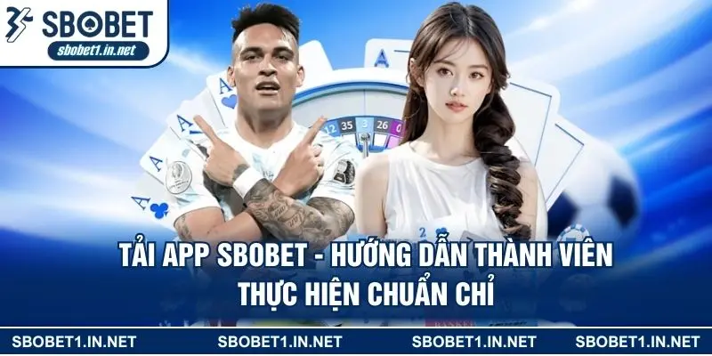 Tải App Sbobet - Hướng Dẫn Thành Viên Thực Hiện Chuẩn Chỉ